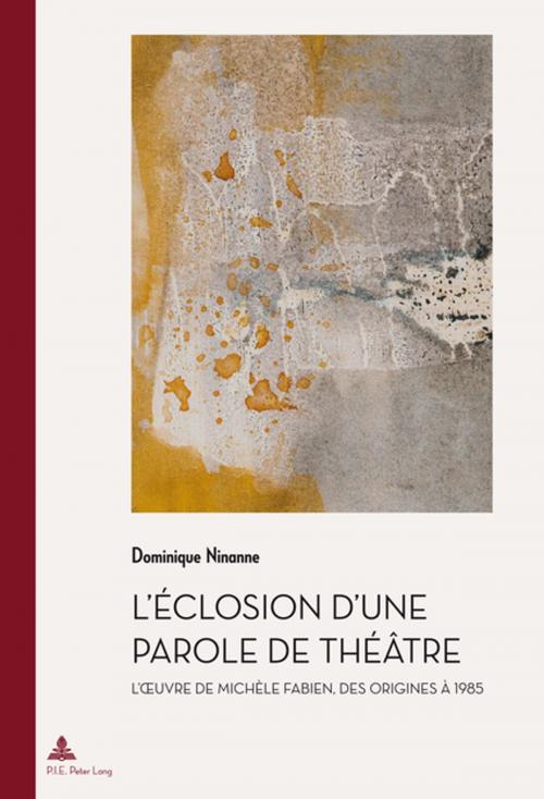 Cover of the book Léclosion dune parole de théâtre by Dominique Ninanne, Peter Lang