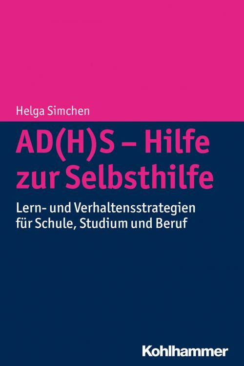 Cover of the book AD(H)S - Hilfe zur Selbsthilfe by Helga Simchen, Kohlhammer Verlag