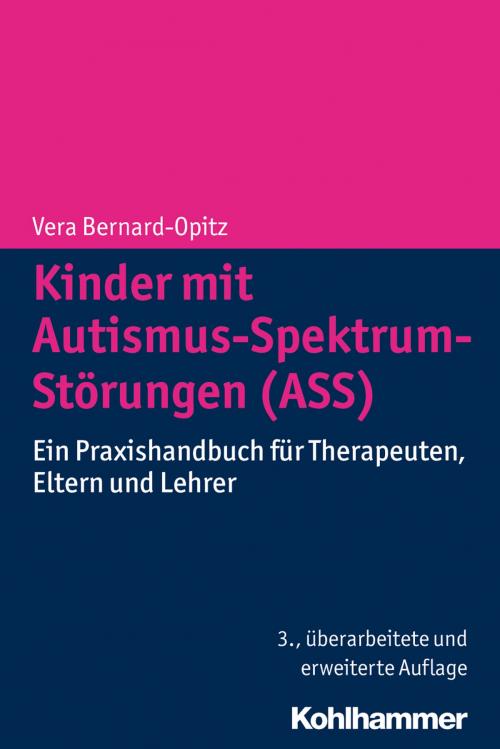 Cover of the book Kinder mit Autismus-Spektrum-Störungen (ASS) by Vera Bernard-Opitz, Kohlhammer Verlag