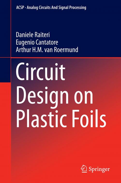Cover of the book Circuit Design on Plastic Foils by Daniele Raiteri, Eugenio Cantatore, Arthur van Roermund, Springer International Publishing