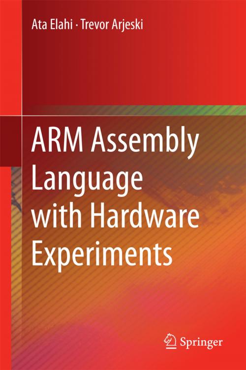 Cover of the book ARM Assembly Language with Hardware Experiments by Trevor Arjeski, Ata Elahi, Springer International Publishing
