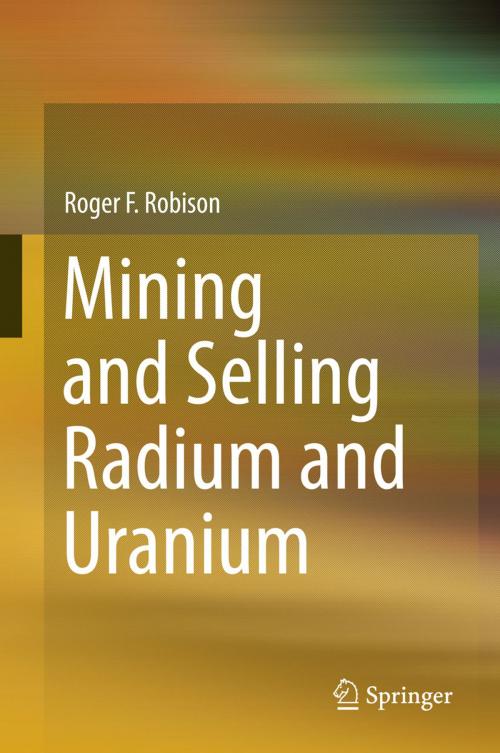 Cover of the book Mining and Selling Radium and Uranium by Roger F. Robison, Springer International Publishing
