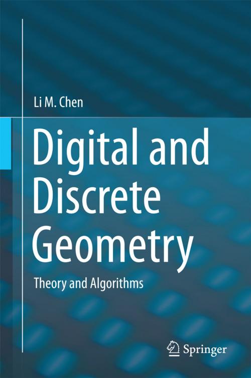 Cover of the book Digital and Discrete Geometry by Li M. Chen, Springer International Publishing