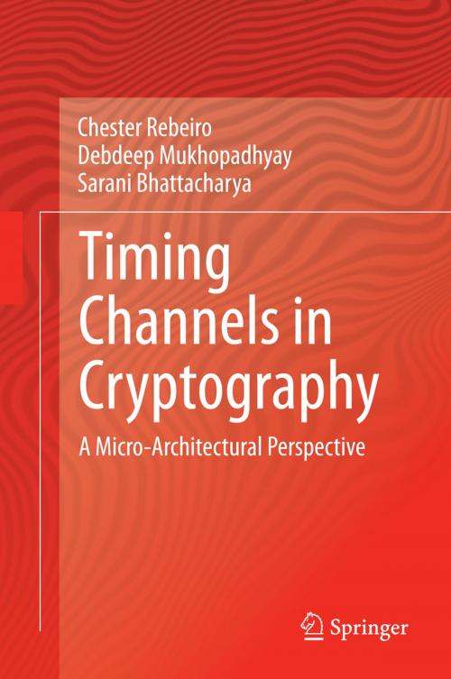 Cover of the book Timing Channels in Cryptography by Chester Rebeiro, Debdeep Mukhopadhyay, Sarani Bhattacharya, Springer International Publishing