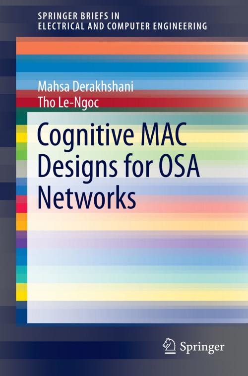 Cover of the book Cognitive MAC Designs for OSA Networks by Mahsa Derakhshani, Tho Le-Ngoc, Springer International Publishing