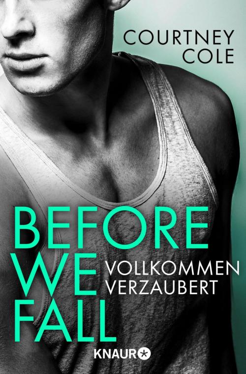 Cover of the book Before We Fall - Vollkommen verzaubert by Courtney Cole, Knaur eBook