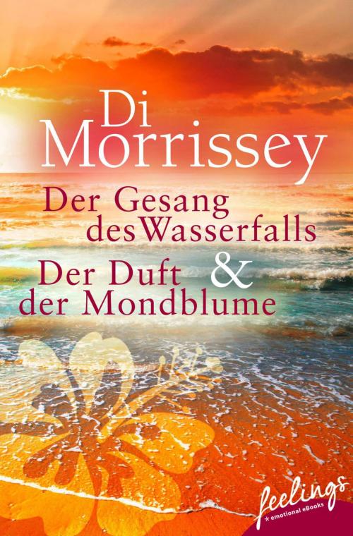 Cover of the book Der Gesang des Wasserfalls + Der Duft der Mondblume by Di Morrissey, Feelings