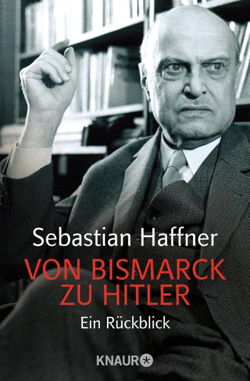 Cover of the book Von Bismarck zu Hitler by Sebastian Haffner, Knaur eBook