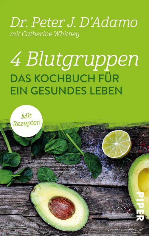 Cover of the book 4 Blutgruppen - Das Kochbuch für ein gesundes Leben by Peter J. D'Adamo, Piper ebooks