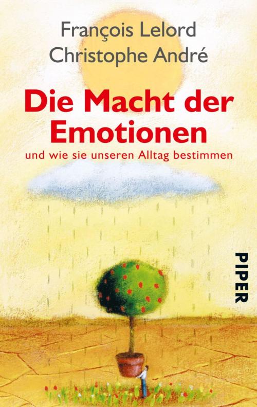 Cover of the book Die Macht der Emotionen by François Lelord, Christophe André, Piper ebooks