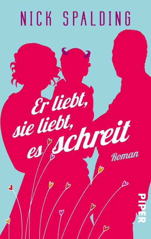 Cover of the book Er liebt, sie liebt, es schreit by Nick Spalding, Piper ebooks