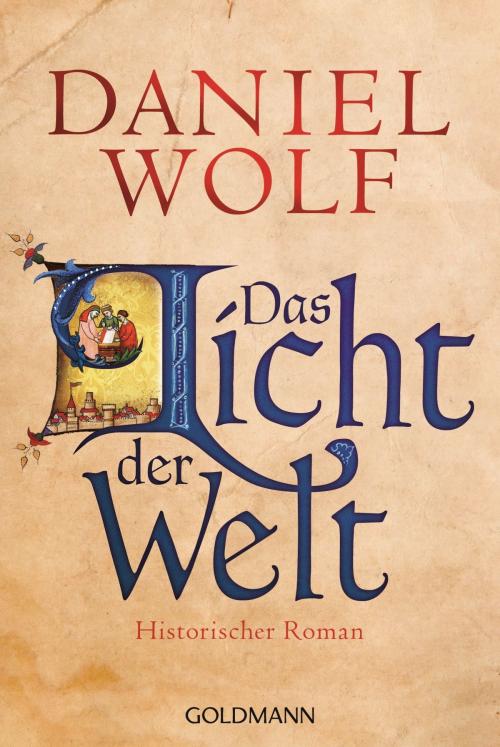 Cover of the book Das Licht der Welt by Daniel Wolf, Goldmann Verlag