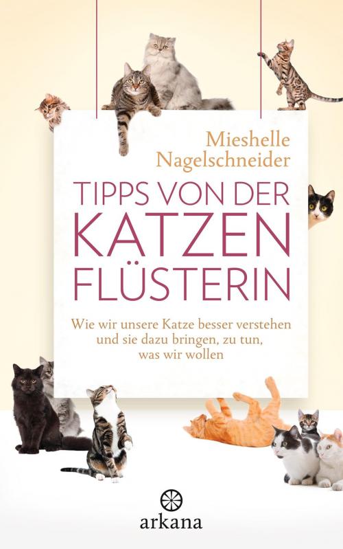 Cover of the book Tipps von der Katzenflüsterin by Mieshelle Nagelschneider, Arkana