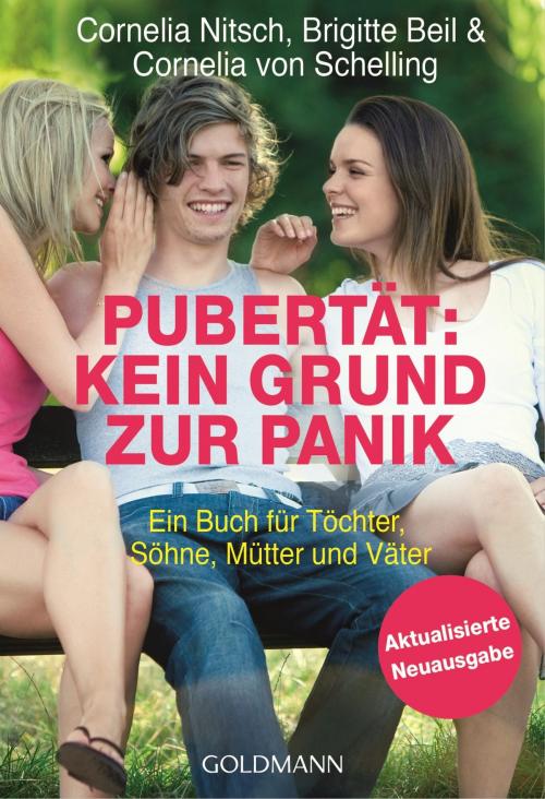 Cover of the book Pubertät: Kein Grund zur Panik! by Cornelia Nitsch, Brigitte Beil, Cornelia von Schelling-Sprengel, Goldmann Verlag