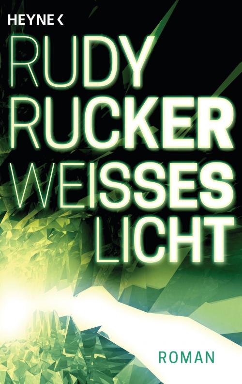 Cover of the book Weißes Licht by Rudy Rucker, Heyne Verlag
