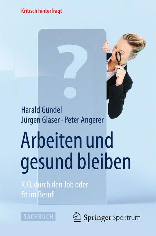 Cover of the book Arbeiten und gesund bleiben by Harald Gündel, Jürgen Glaser, Peter Angerer, Springer Berlin Heidelberg