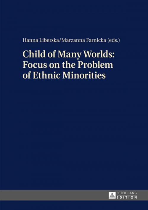 Cover of the book Child of Many Worlds: Focus on the Problem of Ethnic Minorities by , Peter Lang