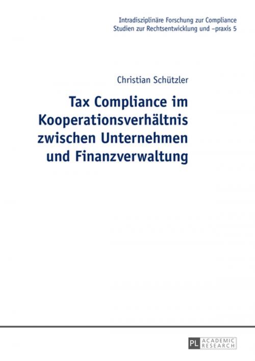 Cover of the book Tax Compliance im Kooperationsverhaeltnis zwischen Unternehmen und Finanzverwaltung by Christian Schützler, Peter Lang
