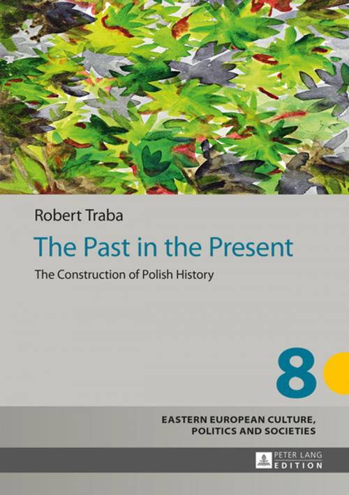 Cover of the book The Past in the Present by Robert Traba, Peter Lang