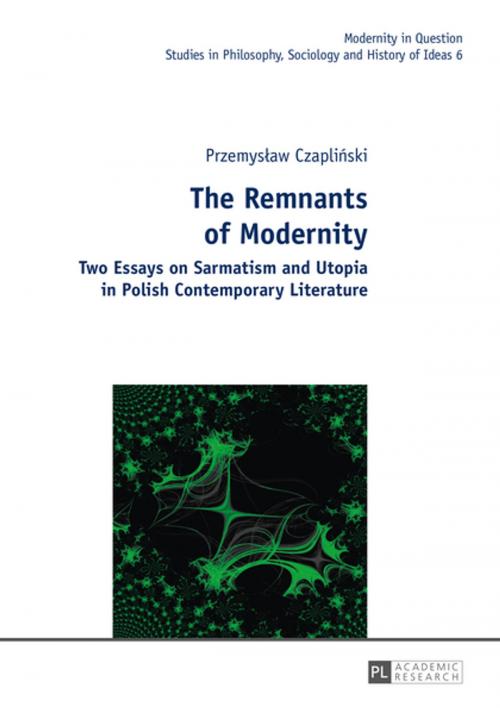 Cover of the book The Remnants of Modernity by Przemyslaw Czaplinski, Peter Lang