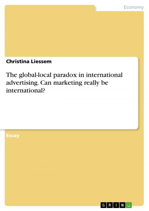 Cover of the book The global-local paradox in international advertising. Can marketing really be international? by Christina Liessem, GRIN Verlag