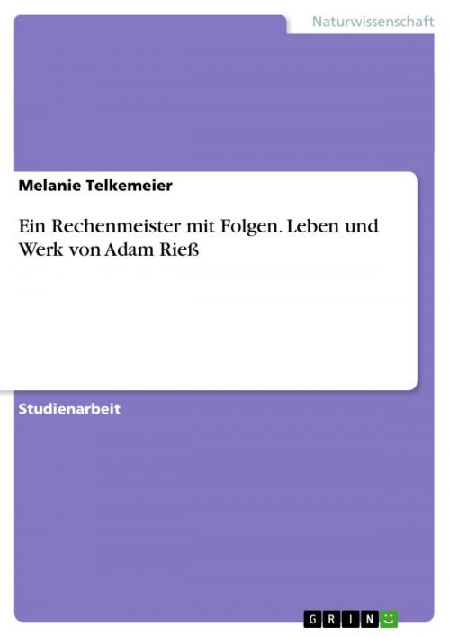 Cover of the book Ein Rechenmeister mit Folgen. Leben und Werk von Adam Rieß by Melanie Telkemeier, GRIN Verlag
