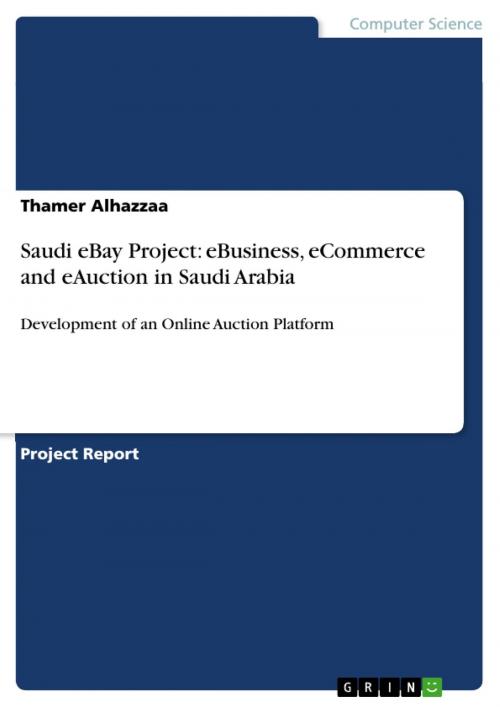 Cover of the book Saudi eBay Project: eBusiness, eCommerce and eAuction in Saudi Arabia by Thamer Alhazzaa, GRIN Verlag