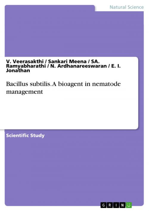 Cover of the book Bacillus subtilis. A bioagent in nematode management by V. Veerasakthi, Sankari Meena, SA. Ramyabharathi, N. Ardhanareeswaran, E. I. Jonathan, GRIN Verlag