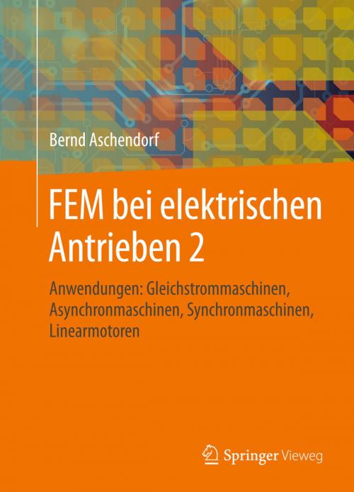 Cover of the book FEM bei elektrischen Antrieben 2 by Bernd Aschendorf, Springer Fachmedien Wiesbaden