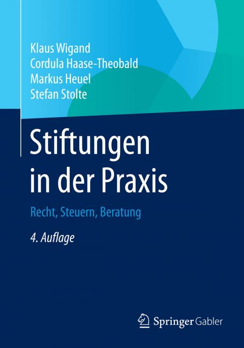 Cover of the book Stiftungen in der Praxis by Klaus Wigand, Cordula Haase-Theobald, Markus Heuel, Stefan Stolte, Springer Fachmedien Wiesbaden