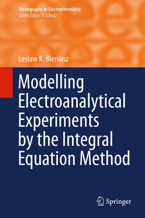 Cover of the book Modelling Electroanalytical Experiments by the Integral Equation Method by Lesław K. Bieniasz, Springer Berlin Heidelberg