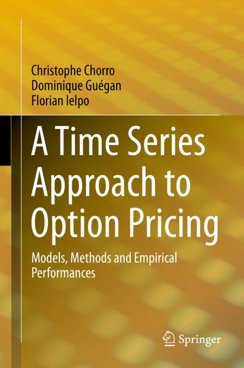 Cover of the book A Time Series Approach to Option Pricing by Christophe Chorro, Dominique Guégan, Florian Ielpo, Springer Berlin Heidelberg