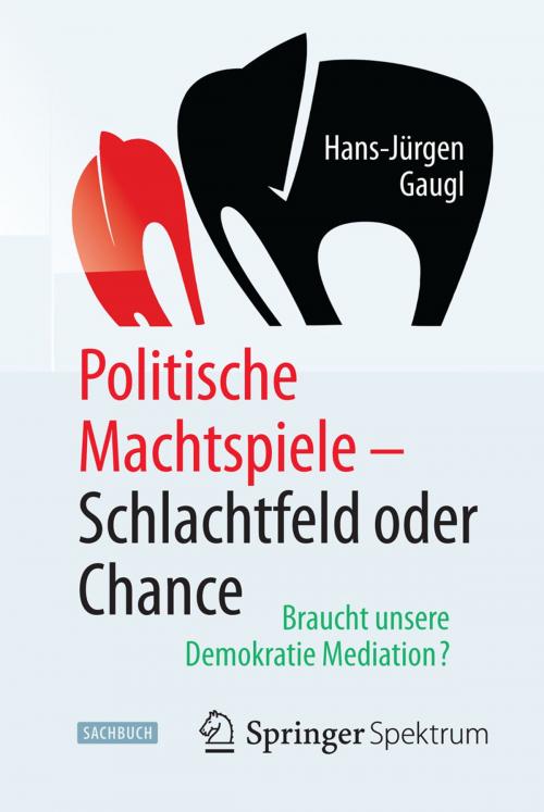 Cover of the book Politische Machtspiele - Schlachtfeld oder Chance by Hans-Jürgen Gaugl, Springer Berlin Heidelberg