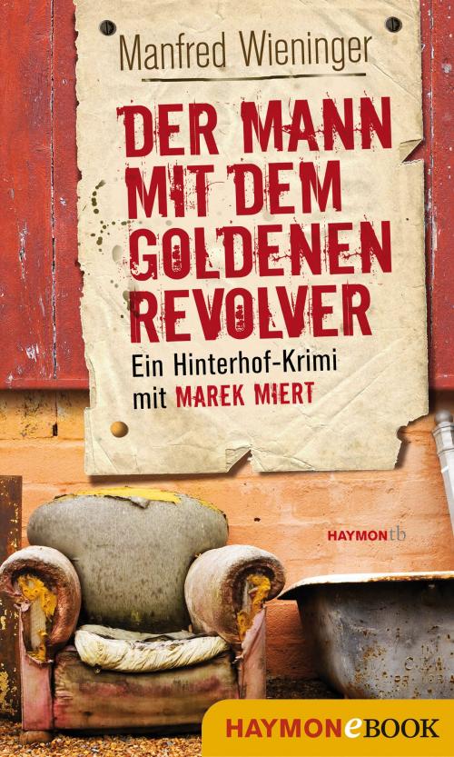 Cover of the book Der Mann mit dem goldenen Revolver by Manfred Wieninger, Haymon Verlag