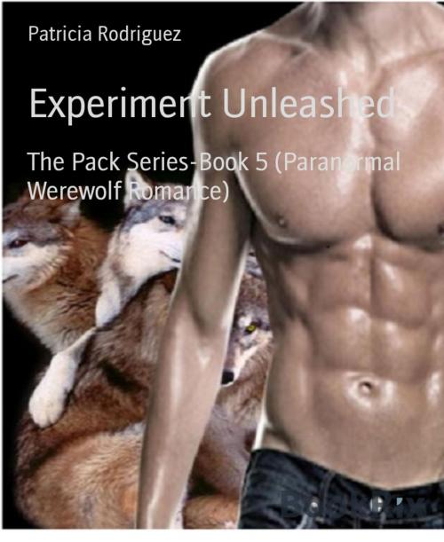 Cover of the book Experiment Unleashed by Patricia Rodriguez, BookRix