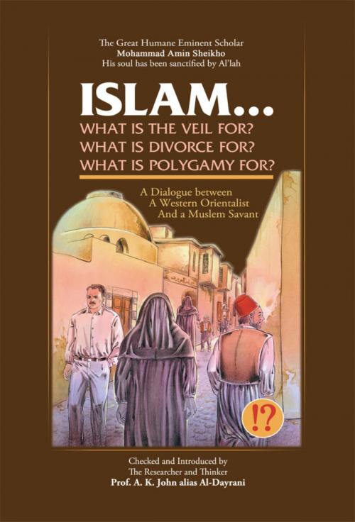 Cover of the book Islam! What are the Veil, Divorce, and Polygamy for? by Mohammad Amin Sheikho, A. K. John Alias Al-Dayrani, BookRix