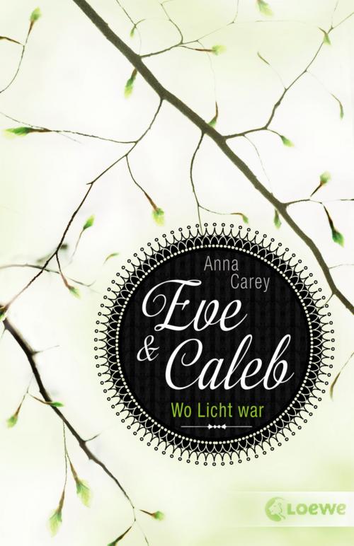 Cover of the book Eve & Caleb 1 - Wo Licht war by Anna Carey, Loewe Verlag