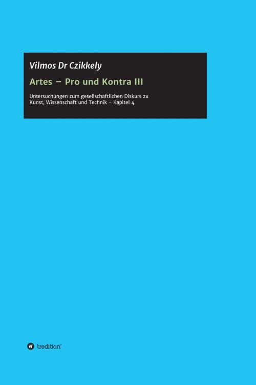 Cover of the book Artes - Pro und Kontra III by Vilmos Dr Czikkely, tredition