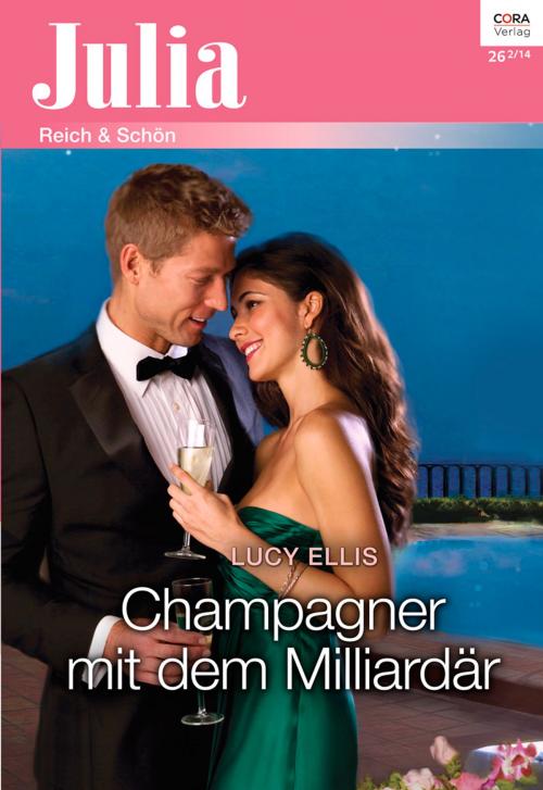 Cover of the book Champagner mit dem Milliardär by Lucy Ellis, CORA Verlag