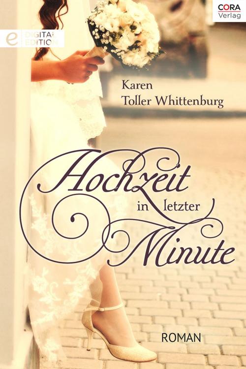 Cover of the book Hochzeit in letzter Minute by Karen Toller Whittenburg, CORA Verlag