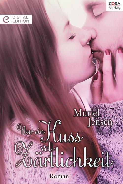 Cover of the book Nur ein Kuss voll Zärtlichkeit by Muriel Jensen, CORA Verlag