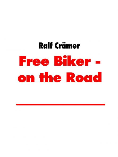 Cover of the book Free Biker - on the Road by Ralf Crämer, BoD E-Short