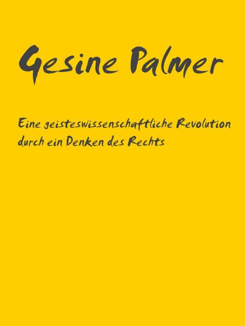 Cover of the book Eine geisteswissenschaftliche Revolution durch ein Denken des Rechts by Gesine Palmer, BoD E-Short