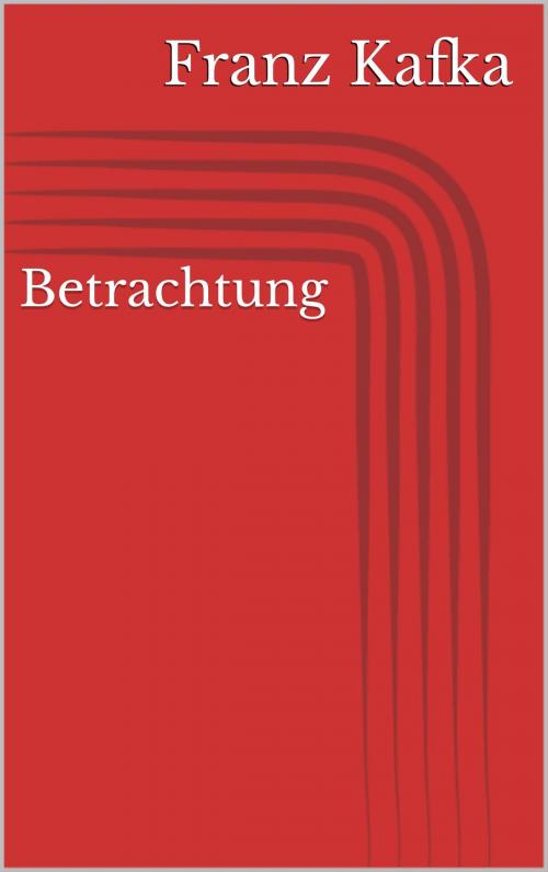 Cover of the book Betrachtung by Franz Kafka, BoD E-Short