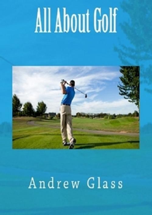 Cover of the book All About Golf by Andrew Glass, Serapis