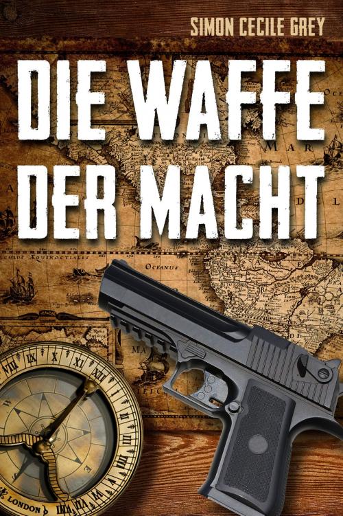 Cover of the book Die Waffe der Macht by Simon Cecile Grey, epubli GmbH