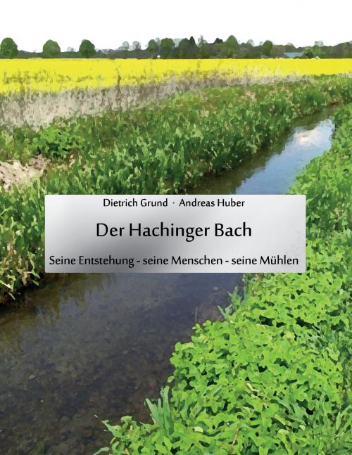Cover of the book Der Hachinger Bach by Dietrich Grund, Andreas Huber, Books on Demand