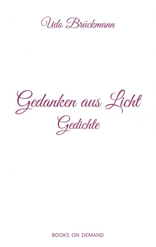 Cover of the book Gedanken aus Licht by Udo Brückmann, Books on Demand