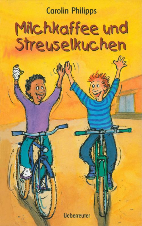 Cover of the book Milchkaffee und Streuselkuchen by Carolin Philipps, Ueberreuter Verlag