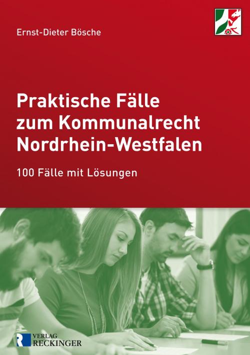 Cover of the book Praktische Fälle zum Kommunalrecht Nordrhein-Westfalen by Ernst-Dieter Bösche, Reckinger, W